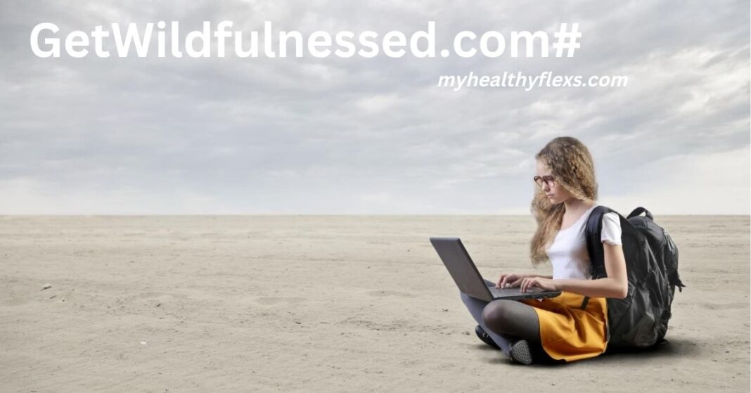 GetWildfulnessed.com#