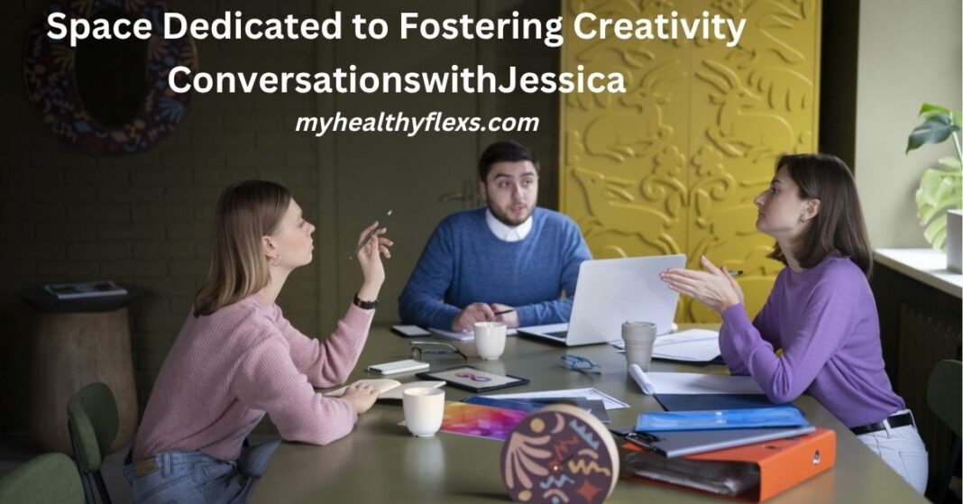 Space Dedicated to Fostering Creativity ConversationswithJessica