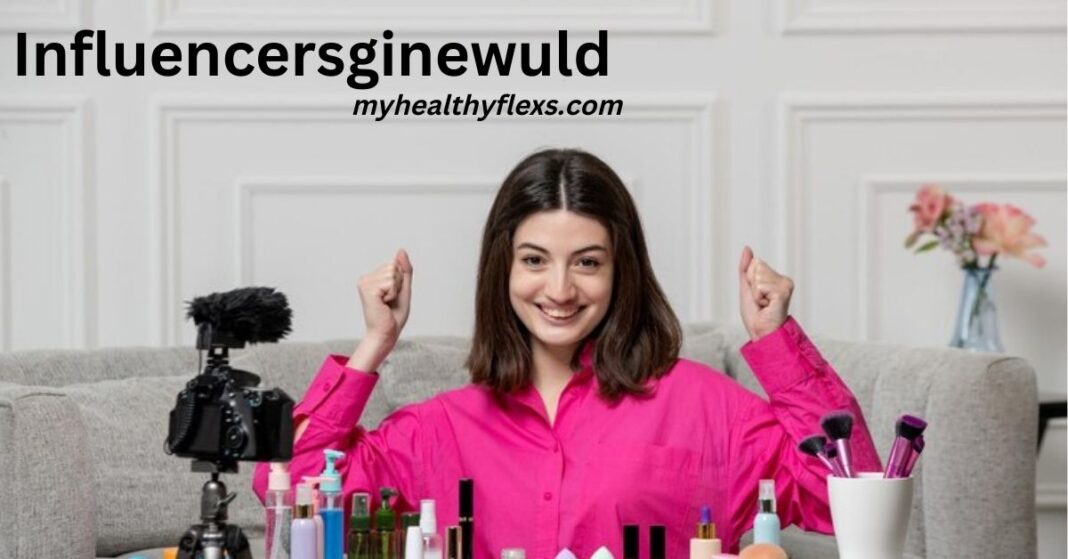 Influencersginewuld